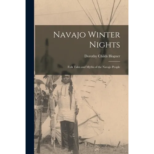 Navajo Winter Nights; Folk Tales and Myths of the Navajo People