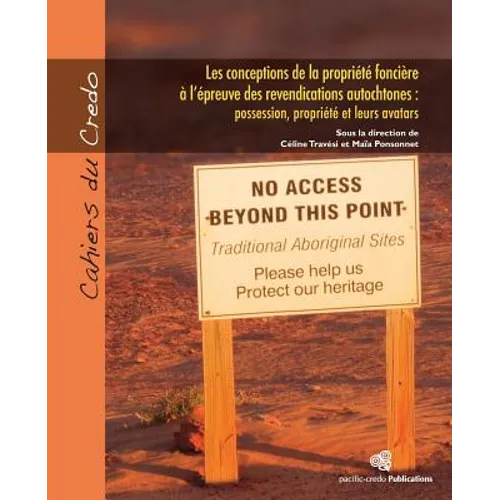 Les conceptions de la propriété foncière à l'épreuve des revendications autochtones: Possession, propriété et leurs avatars