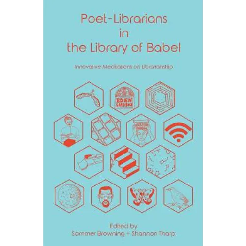 Poet-Librarians in the Library of Babel: Innovative Meditations on Librarianship