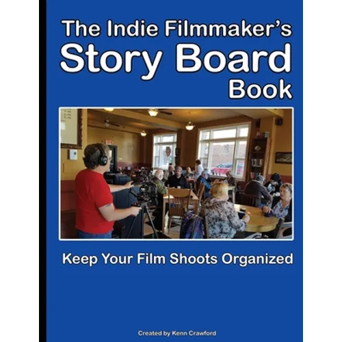 The Indie Filmmaker's Storyboard Book: Create storyboards for your indie film or video shoot. 200 pages (8.5 x 11)