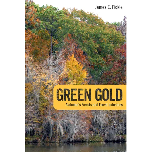 Green Gold: Alabama's Forests and Forest Industries
