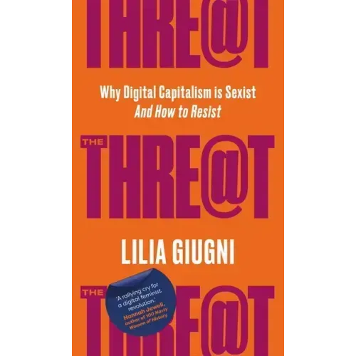 Threat: Everything You Should Know about Technology, Capitalism and Patriarchy