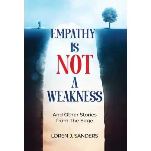 Empathy Is Not A Weakness: And Other Stories from The Edge