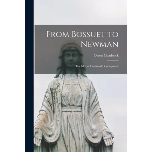 From Bossuet to Newman: the Idea of Doctrinal Development