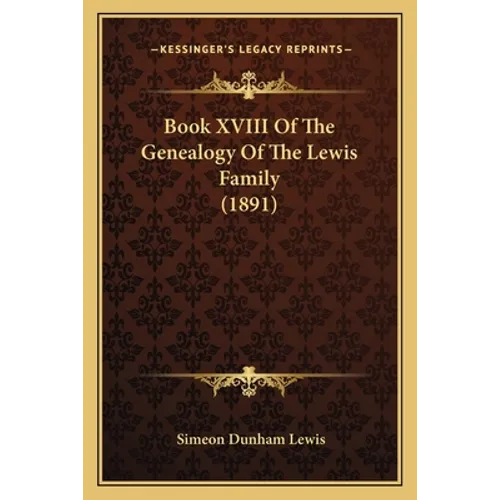Book XVIII Of The Genealogy Of The Lewis Family (1891)