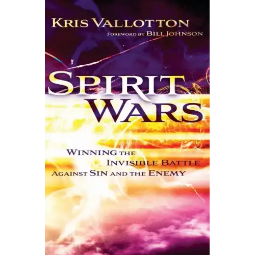 Spirit Wars: Winning the Invisible Battle Against Sin and the Enemy