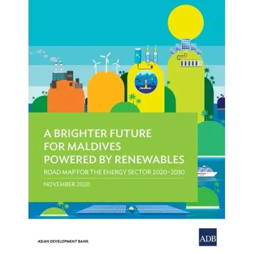 A Brighter Future for Maldives Powered by Renewables: Road Map for the Energy Sector 2020-2030