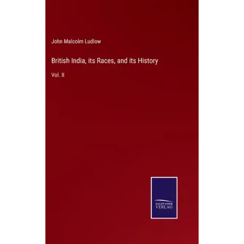 British India, its Races, and its History: Vol. II