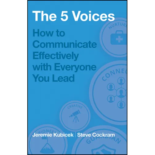 The 5 Voices: How to Communicate Effectively with Everyone You Lead