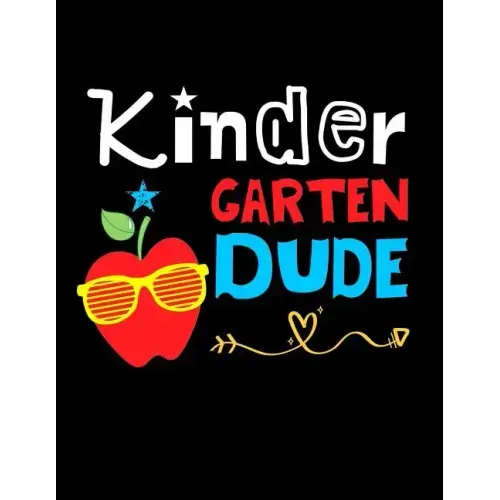 Kindergarten Dude: Funny Back To School notebook, Gift For Girls and Boys,109 College Ruled Line Paper, Cute School Notebook, School Comp