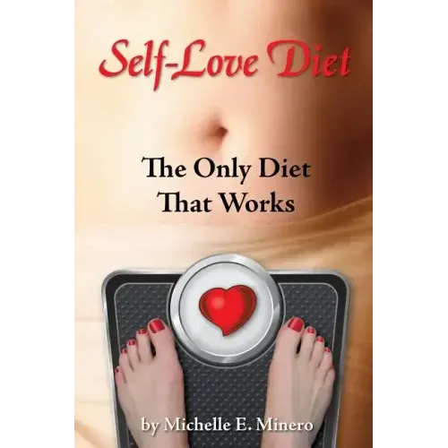 Self-Love Diet: : The Only Diet That Works