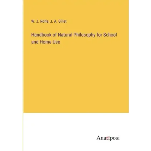 Handbook of Natural Philosophy for School and Home Use