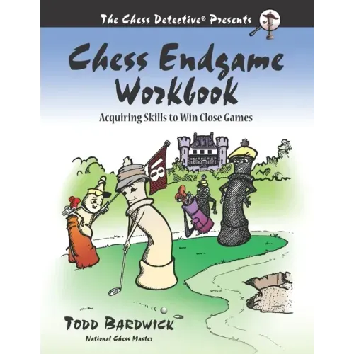 Chess Endgame Workbook: Acquiring Skills to Win Close Games