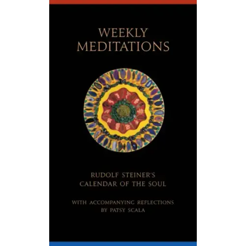 Weekly Meditations: Rudolf Steiner's Calendar of the Soul with Accompanying Reflections