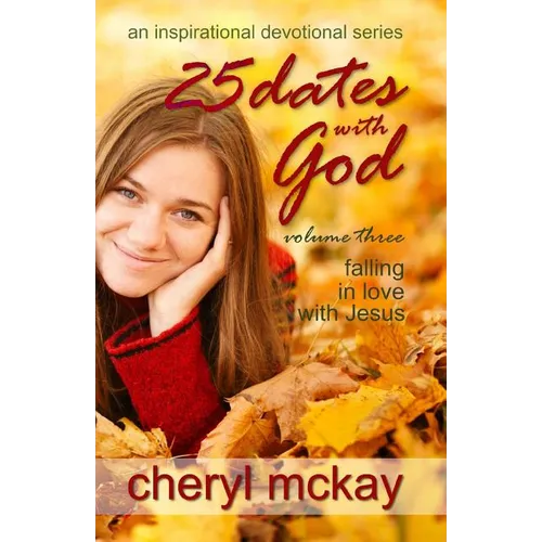 25 Dates With God - Volume Three: Falling in Love With Jesus