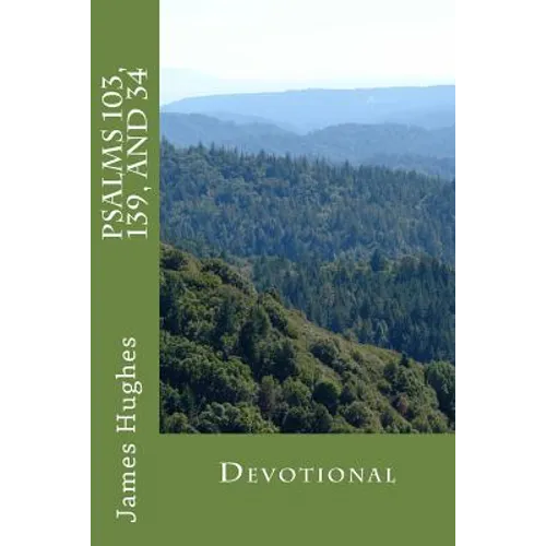 Psalms 103, 139, and 34: Devotional