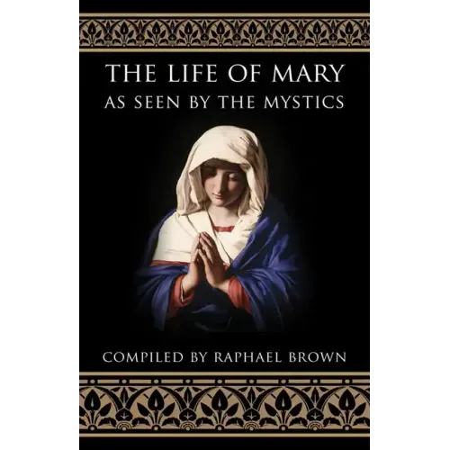 The Life of Mary as Seen by the Mystics