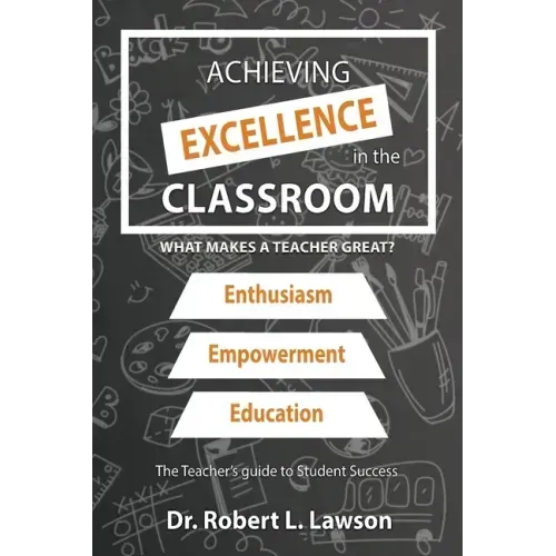 Achieving Excellence in the Classroom: What Makes a Teacher Great?