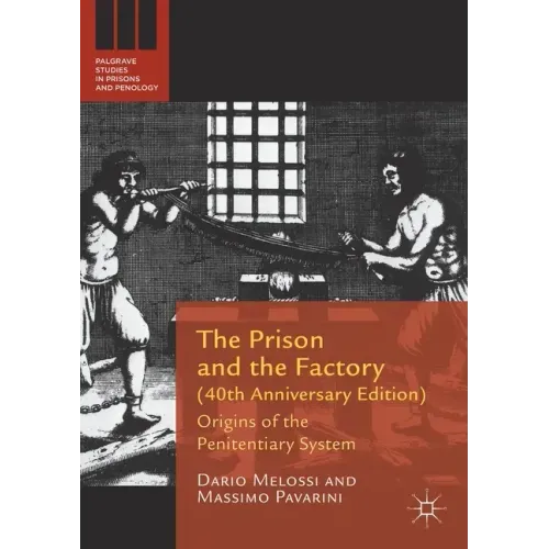 The Prison and the Factory (40th Anniversary Edition): Origins of the Penitentiary System