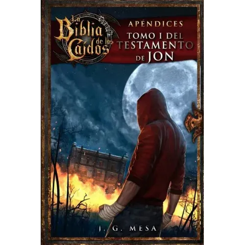 La Biblia de los Caídos. Tomo 1 del testamento de Jon