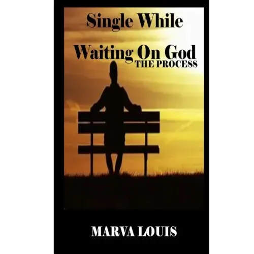 Single While Waiting On God.: The Process