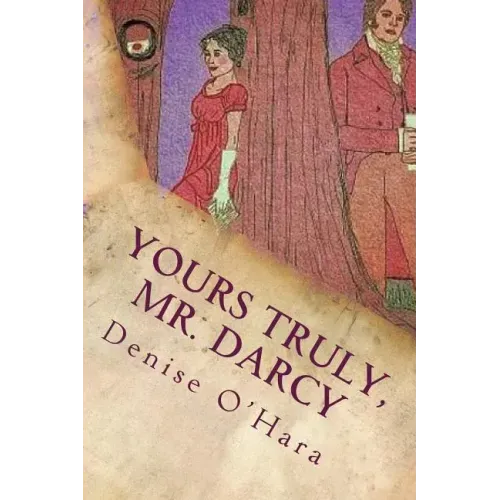 Yours Truly, Mr. Darcy: A Pride and Prejudice Variation