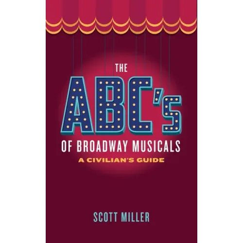The ABC's of Broadway Musicals: A Civilian's Guide
