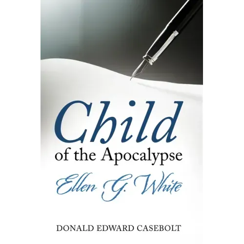 Child of the Apocalypse: Ellen G. White