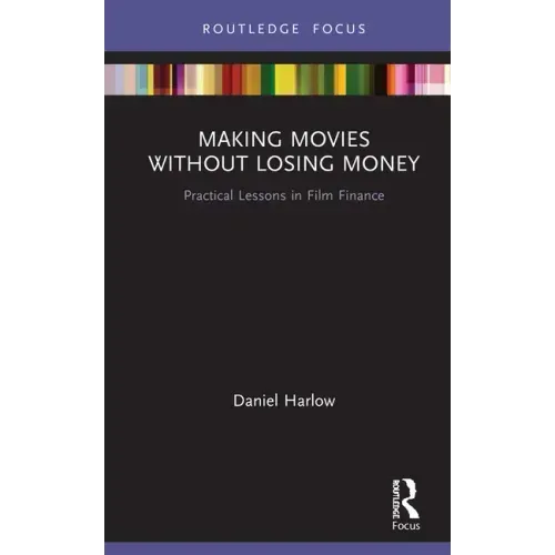 Making Movies Without Losing Money: Practical Lessons in Film Finance