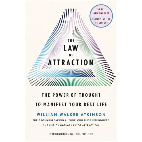 The Law of Attraction: The Power of Thought to Manifest Your Best Life