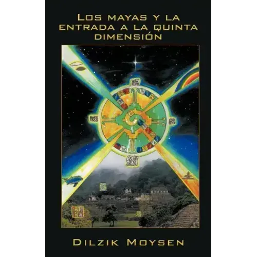 Los Mayas y La Entrada a la Quinta Dimension