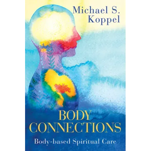 Body Connections: Body-Based Spiritual Care