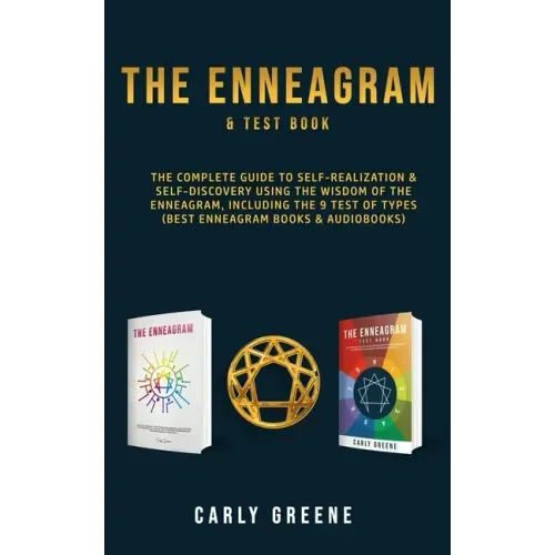 The Enneagram & Test Book: The Complete Guide to Self-Realization & Self-Discovery Using the Wisdom of the Enneagram, Including the 9 Test of Typ