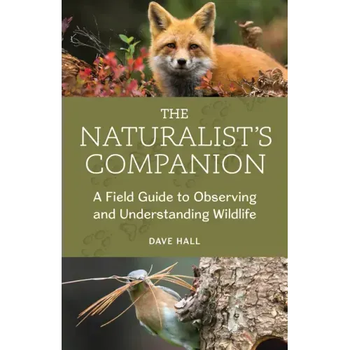 The Naturalist's Companion: A Field Guide to Observing and Understanding Wildlife