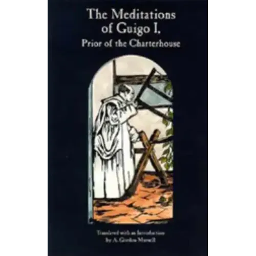 The Meditations of Guigo I: Prior of the Charterhouse Volume 155