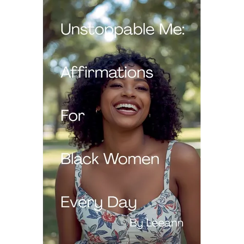 Unstoppable Me: Affirmations For Black Women Every Day