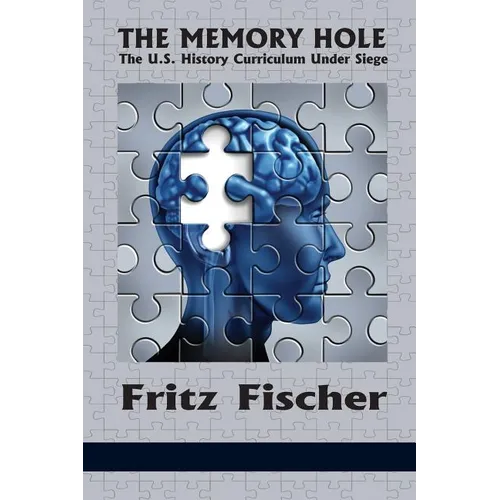 The Memory Hole: The U.S. History Curriculum Under Siege