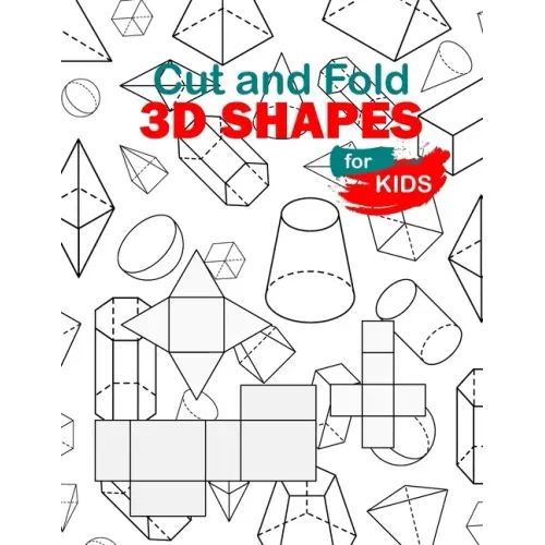 Cut and Fold 3D shapes for kids: activities coloring, Cut and Fold 3D shapes for kids, Learn 2D & 3D shapes, book(8,5*11) with matching objects. Ages