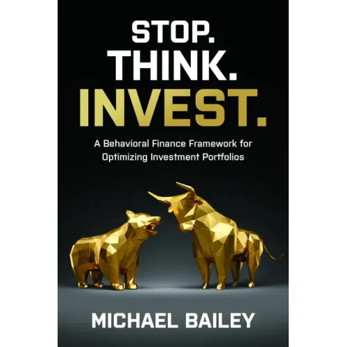 Stop. Think. Invest.: A Behavioral Finance Framework for Optimizing Investment Portfolios