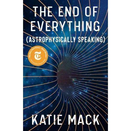 The End of Everything: (Astrophysically Speaking)