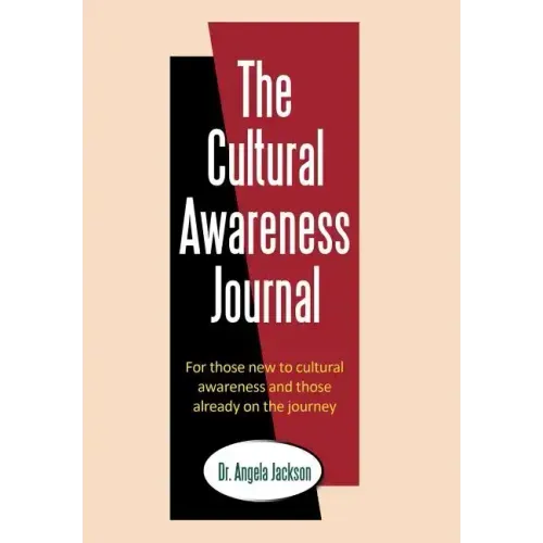 The Cultural Awareness Journal: For Those New to Cultural Awareness and Those Already on the Journey