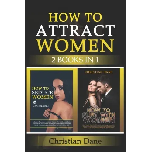 How to Attract Women: seduction techniques to find out what women like, how to seduce women and how to flirt without fear