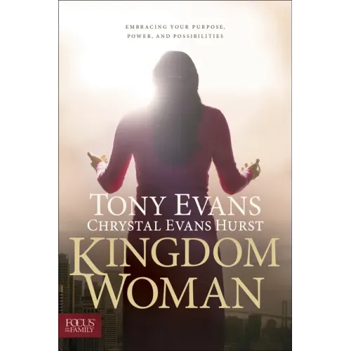 Kingdom Woman: Embracing Your Purpose, Power, and Possibilities