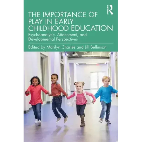 The Importance of Play in Early Childhood Education: Psychoanalytic, Attachment, and Developmental Perspectives