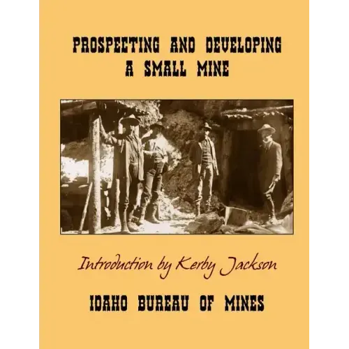 Prospecting and Developing A Small Mine