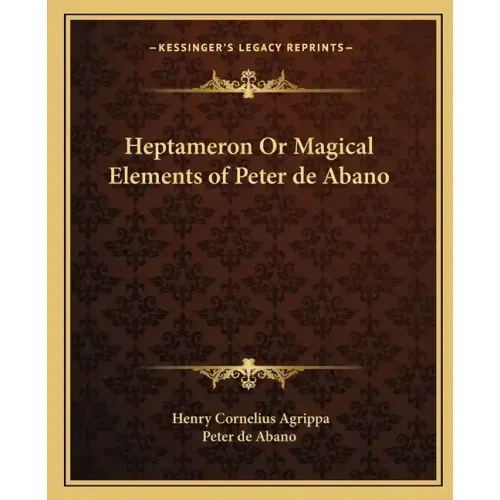 Heptameron or Magical Elements of Peter de Abano