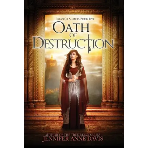 Oath of Destruction: Reign of Secrets, Book 5