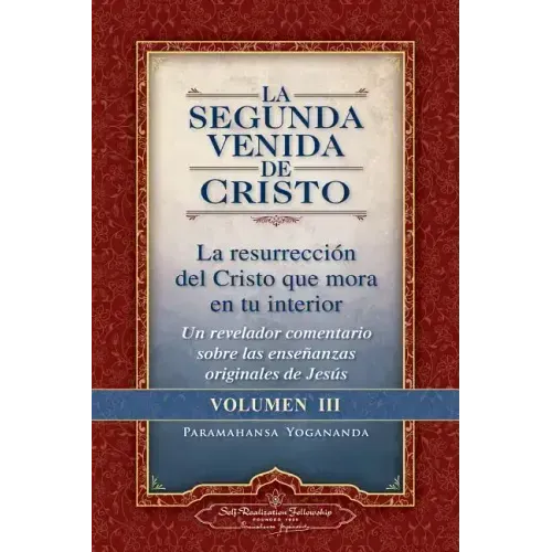 La Segunda Venida de Cristo, Volumen III: La Resurrecion del Cristo Que Mora En Tu Interior = the Second Coming of Christ, Vol.III