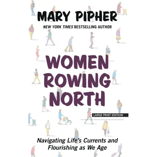 Women Rowing North: Navigating Life's Currents and Flourishing as We Age