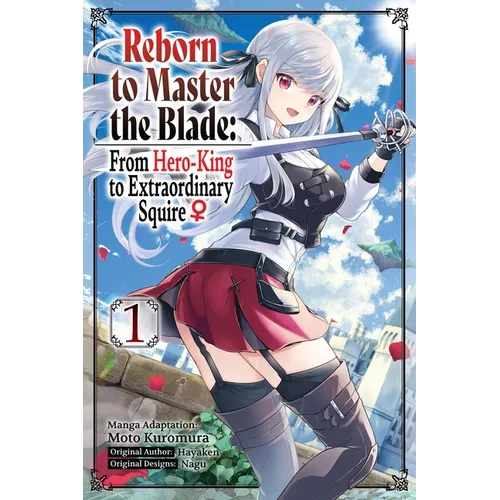 Reborn to Master the Blade: From Hero-King to Extraordinary Squire, Vol. 1 (Manga): Volume 1